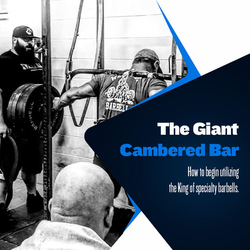 The Giant Cambered Bar: King of All Specialty Barbells