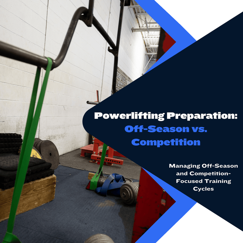 Powerlifting Preparation: Off-Season vs. Competition