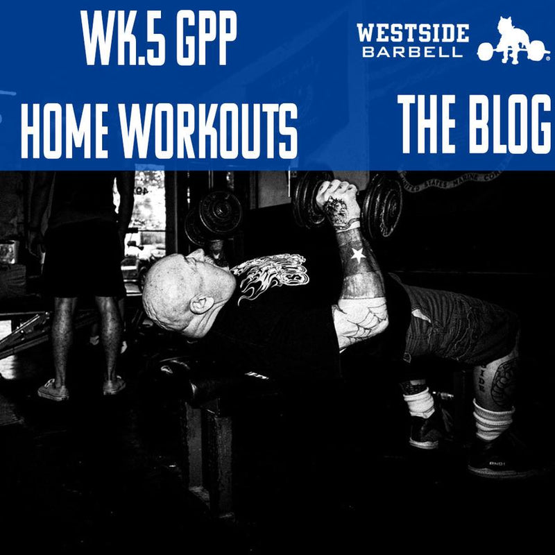 Westside Barbell: GPP Home Workouts Wk.5