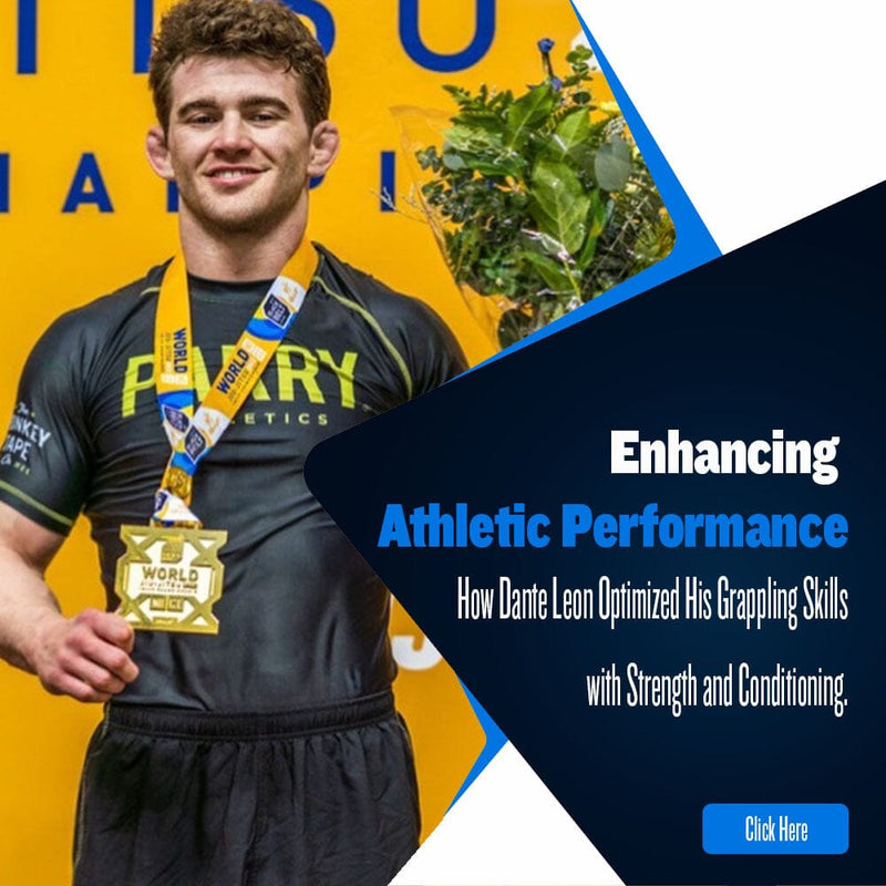 Enhancing Athletic Performance: How Dante Leon Optimized His Grappling Skills with Strength and Conditioning
