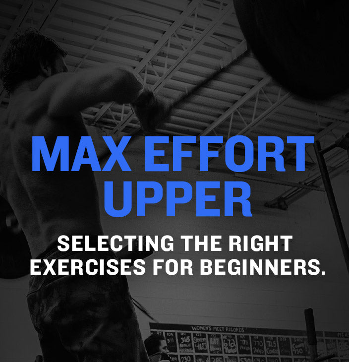 WSBB Blog: Max Effort Upper Main Exercise Selection for Beginners
