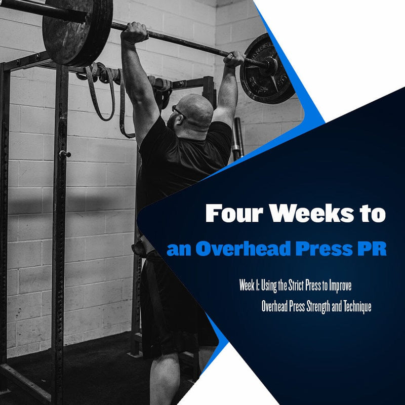 Four Weeks to an Overhead Press PR: Week 1