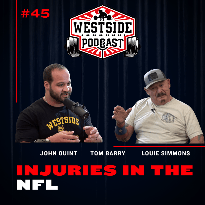 Westside Barbell Podcast #45 - Louie Simmons and John Quint - NFL Injuries