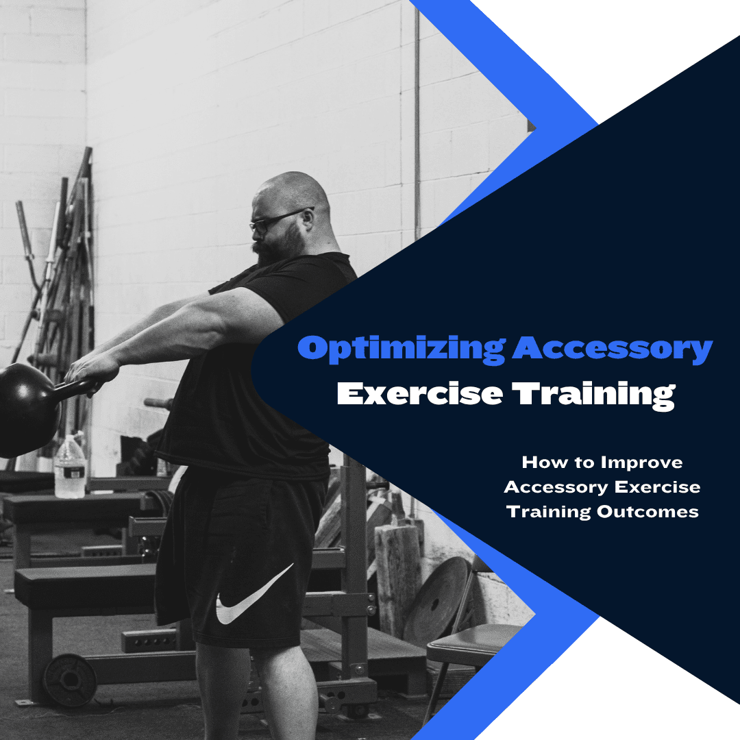 Optimizing Accessory Exercise Training