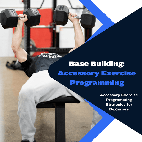 Base Building: Accessory Exercise Programming