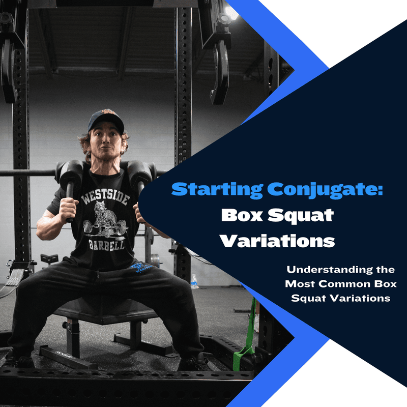 Starting Conjugate: Box Squat Variations