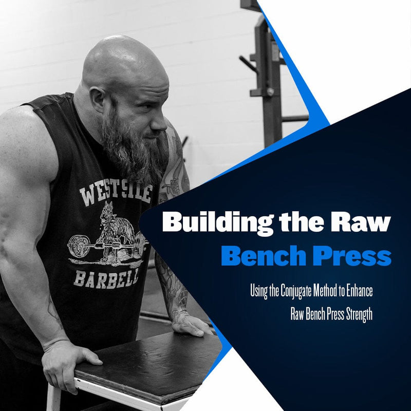 Starting Conjugate: Building the Raw Bench Press