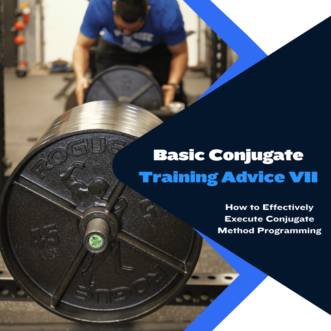 Basic Conjugate Training Advice VII | Westside Barbell