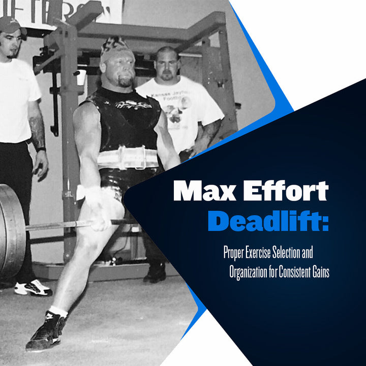 Max Effort Deadlift: Proper Exercise Selection and Organization for Consistent Gains