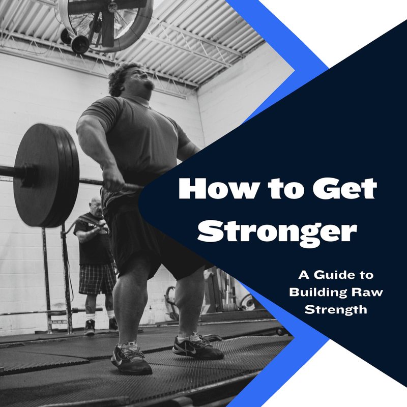 How to Get Stronger: A Guide to Building Raw Strength