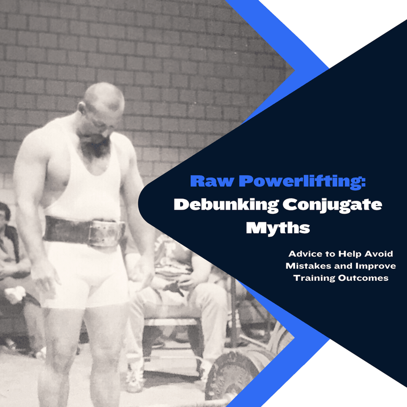Raw Powerlifting: Debunking Conjugate Myths