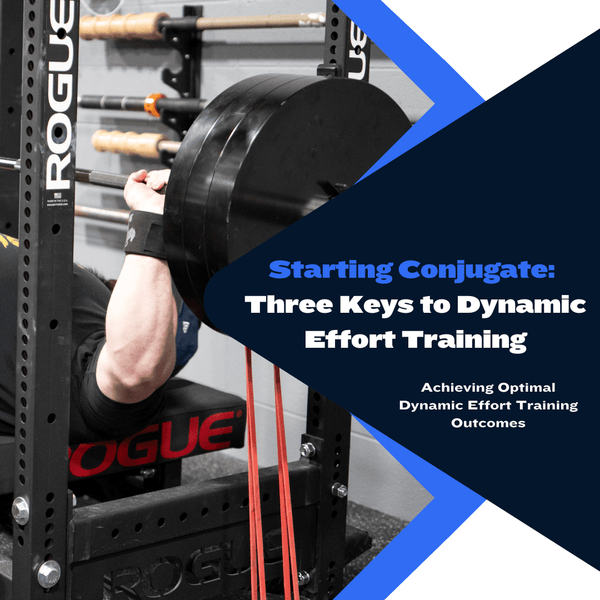 Starting Conjugate: Three Keys to Successful Dynamic Effort Training