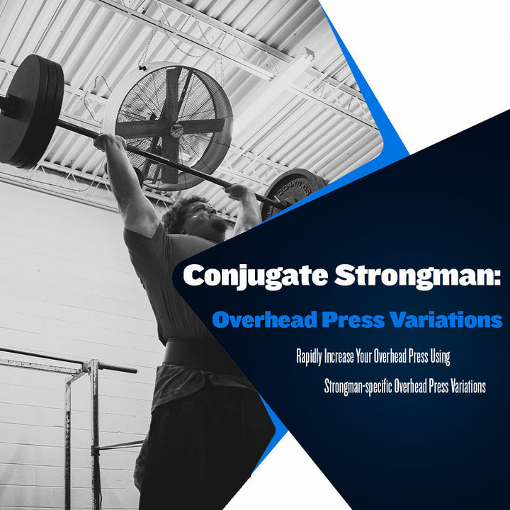Conjugate for Strongman: Overhead Press Variations