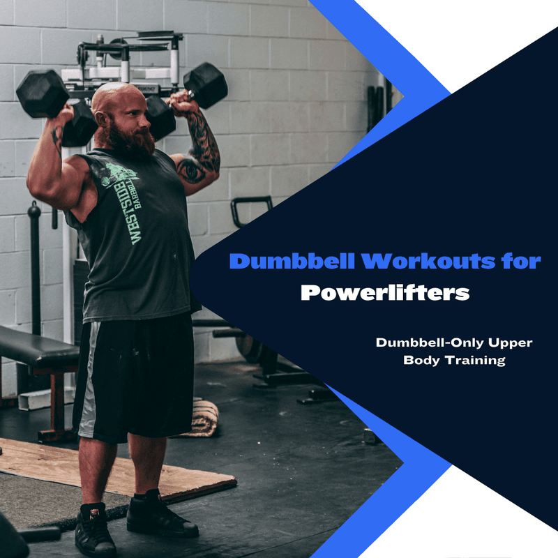 Upper Body Dumbbell Workouts for Powerlifters
