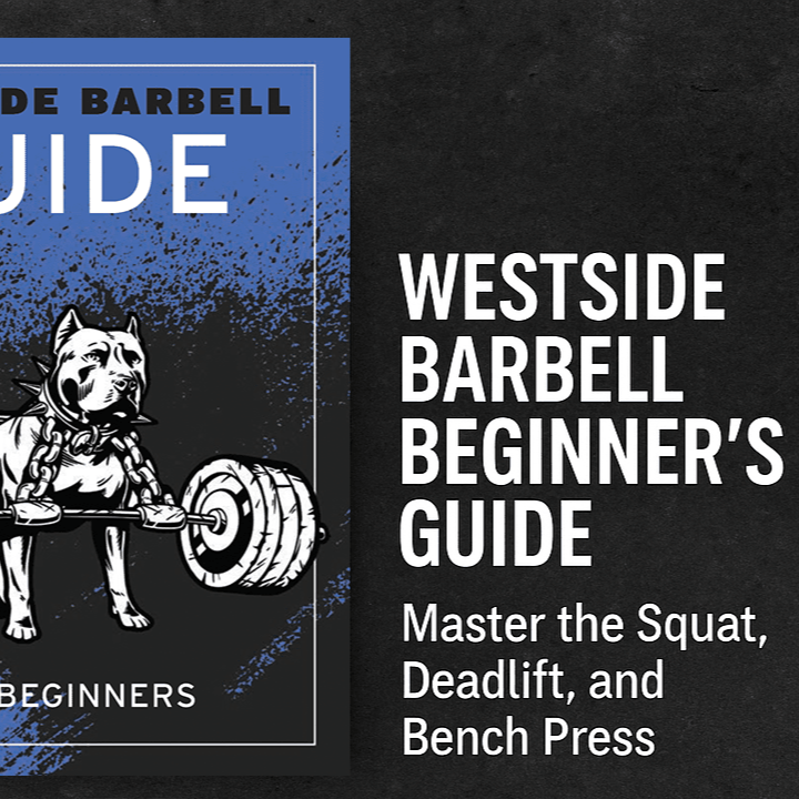 Westside Barbell Beginner’s Guide to Squat, Deadlift, and Bench
