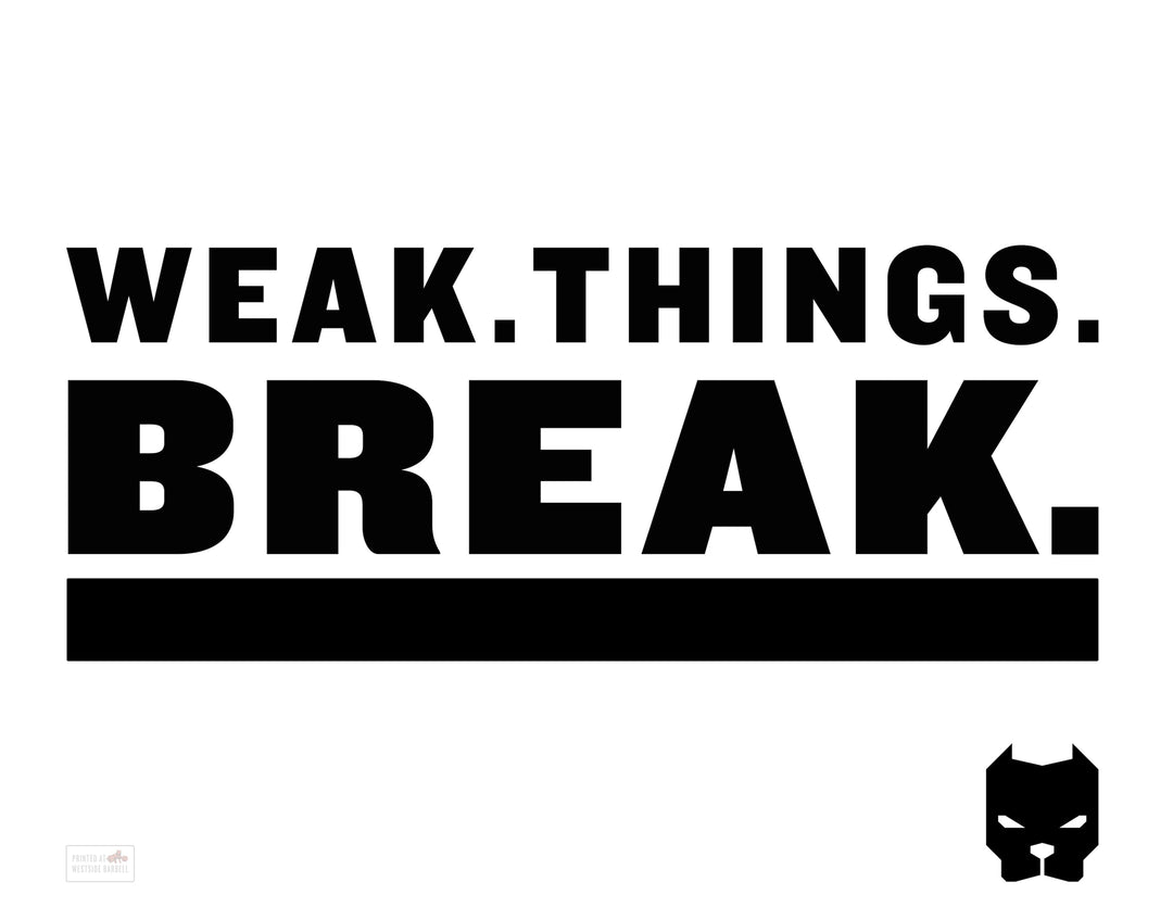 WSBB Posters- Weak Things Break Fine Art Print