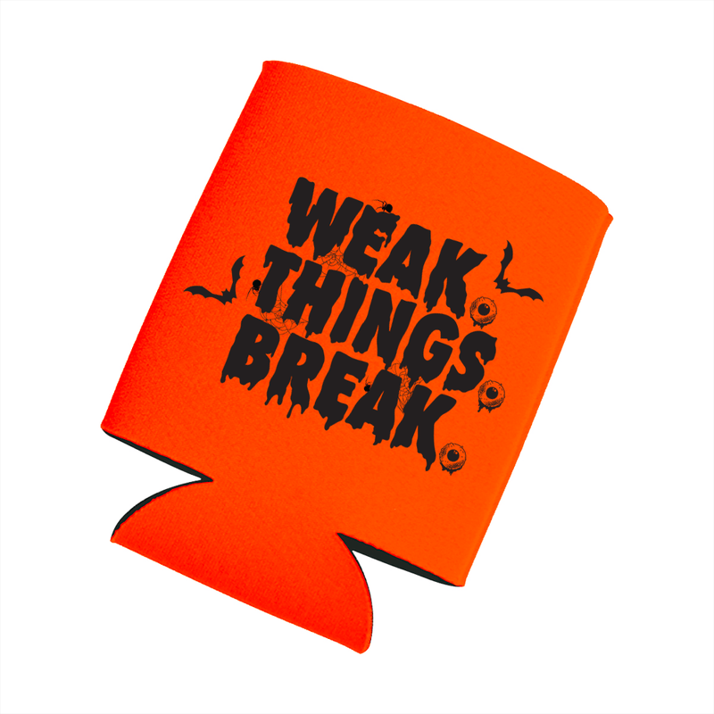 WSBB Weak.Things.Break Koozie - Seasonal Availability